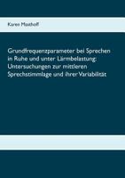 Grundfrequenzparameter bei Sprechen in Ruhe und unter Lärmbelastung: Untersuchungen zur mittleren Sprechstimmlage und ihrer Variabilität 3848220601 Book Cover