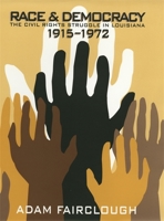 Race & Democracy: The Civil Rights Struggle in Louisiana, 1915-1972 0820331147 Book Cover