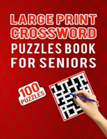 Large Print Crossword Puzzles Book for Seniors – 100 Puzzles: Crossword Puzzles Activity Book for Adults to Teenagers for Brain Challenge – 100 Puzzles Collection With Solutions B08RNYNKT5 Book Cover