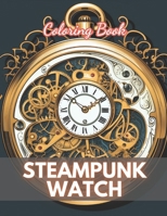 Steampunk Watch Coloring Book: Calming and Adorable Designs for All Ages B0CTH6P3QS Book Cover