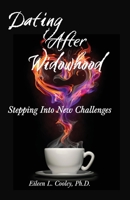 Dating After Widowhood: Stepping Into New Challenges 0998477818 Book Cover