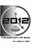 The Simplicity of 2012: Enjoy the Ride 1448622859 Book Cover
