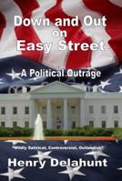 Down and Out on Easy Street: A Political Outrage 194035420X Book Cover