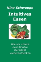 Intuitives Essen: Wie wir unsere evolutionäre Genialität wieder entdecken 3347215109 Book Cover