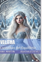 Velitha: Custodios del Equilibrio (Spanish Edition) B0FB9P65N8 Book Cover