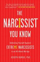 The Narcissist You Know: Defending Yourself Against Extreme Narcissists in an All-About-Me Age 1476785694 Book Cover