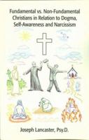Fundamental Vs. Non-Fundamental Christians in Relation to Dogma, Self-Awareness and Narcissism 1581121601 Book Cover