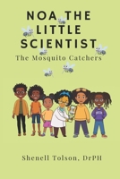 Noa The Little Scientist: The Mosquito Catchers B0GLZT5XYJ Book Cover