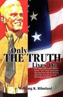 Only the Truth Lives on 0972872418 Book Cover