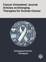 Cancer Unmasked: Journal Articles on Emerging Therapies for Ovarian Cancer 1022902547 Book Cover