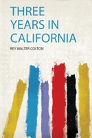 Three Years in California 1377471667 Book Cover