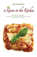A Queen in the Kitchen: Nonna Fernanda's Authentic Northern Italian Cuisine with a Twist of Me 0692669094 Book Cover