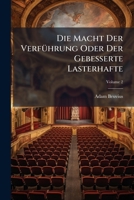 Die Macht Der Verführung Oder Der Gebesserte Lasterhafte, Volume 2 1178892603 Book Cover