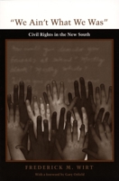 We Aint What We Was: Civil Rights in the New South 0822318938 Book Cover
