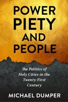 Power, Piety, and People: The Politics of Holy Cities in the Twenty-First Century 0231184778 Book Cover