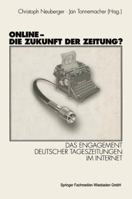 Online-- die Zukunft der Zeitung?: Das Engagement deutscher Tageszeitungen im Internet 3531132563 Book Cover
