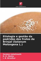 Etiologia e gestão da podridão dos frutos da Brinjal (Solanum Melongena L.) 6207769147 Book Cover