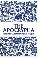 The Apocrypha: Translated out of the Original Tongues 1639231803 Book Cover