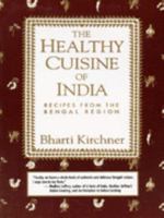 The Healthy Cuisine of India: Recipes from the Bengal Region 1565651146 Book Cover