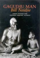 Gagudju Man: Kakadu National Park, Northern Territory, Australia 0980352231 Book Cover