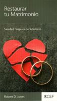 Restaurar tu Matrimonio - Sanidad Después del Adulterio 194483981X Book Cover