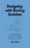 Designing with Analog Switches 0824784219 Book Cover