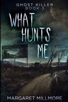 What Hunts Me: Large Print Edition 4824111552 Book Cover