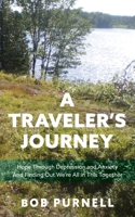 A Traveler's Journey: Hope Through Depression and Anxiety And Finding Out We're All in This Together 1039117600 Book Cover
