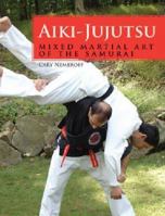 Aiki-Jujutsu: Mixed Martial Art of the Samurai 1847974783 Book Cover