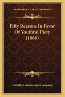 Fifty Reasons In Favor Of Youthful Piety 1437446353 Book Cover