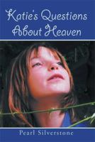 Katie's Questions about Heaven 1499087268 Book Cover