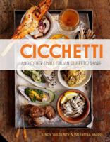 Cicchetti: Delicious Italian Food to Share 1937994155 Book Cover