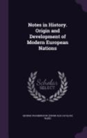 Notes in History. Origin and Development of Modern European Nations 1359230173 Book Cover