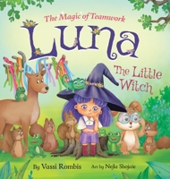 Luna the Little Witch: The Magic of Teamwork (Luna's Magical Adventures) 1738933059 Book Cover