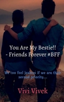 You Are My Bestie!! - Friends Forever #BFF 1685632289 Book Cover