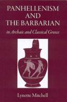 Panhellenism And the Barbarian in Archaic And Classical Greece 1905125143 Book Cover