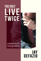 You Only Live Twice: A Transgender Memoir 1961347857 Book Cover