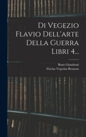 Di Vegezio Flavio Dell'arte Della Guerra Libri 4... 1016364237 Book Cover