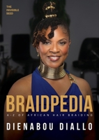 Invisible Seed and Braidpedia : A-Z of African Hair Braiding 0996628665 Book Cover