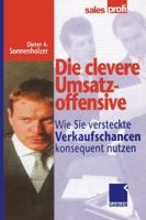 Die clevere Umsatzoffensive: Wie Sie Verkaufschancen konsequent nutzen 3322869261 Book Cover