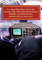 La signalisation dans les réseaux de télécommunication mobile: Architectures, protocoles et services 1717341276 Book Cover