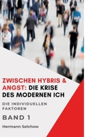 Zwischen Hybris & Angst: Die Krise des modernen Ich Band I: Die individuellen Faktoren (German Edition) 3384657020 Book Cover