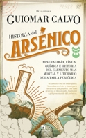 Historia del arsénico: Mineralogía, física, química e historia del elemento más mortal y literario de la tabla periódica (Divulgación Científica) (Spanish Edition) 8417547355 Book Cover