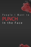 People I Want to Punch in the Face: Best Gag Gift, Notebook, Journal, Diary, Lined notebook, naughty gift for Christmas, Doodle Book (120 Pages, Blank, 6 x 9) 1673945279 Book Cover