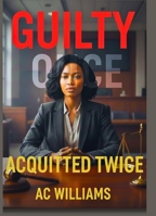 Guilty Once, Acquitted Twice B0GZSGPX76 Book Cover
