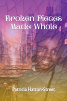 Broken Pieces Made Whole 1965553095 Book Cover