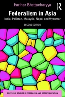 Federalism in Asia: India, Pakistan, Malaysia, Nepal and Myanmar 0367418185 Book Cover