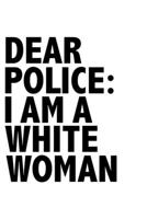 Dear Police: I am White Woman Black History Month Journal Black Pride 6 x 9 120 pages notebook: Perfect notebook to show your heritage and black pride 1676515437 Book Cover