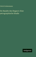 Die Basalte des Hegau's: Eine petrographische Studie (German Edition) 3563919194 Book Cover
