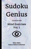 Sudoku Genius Mind Exercises Volume 1: Ellis, Idaho State of Mind Collection 1654839426 Book Cover